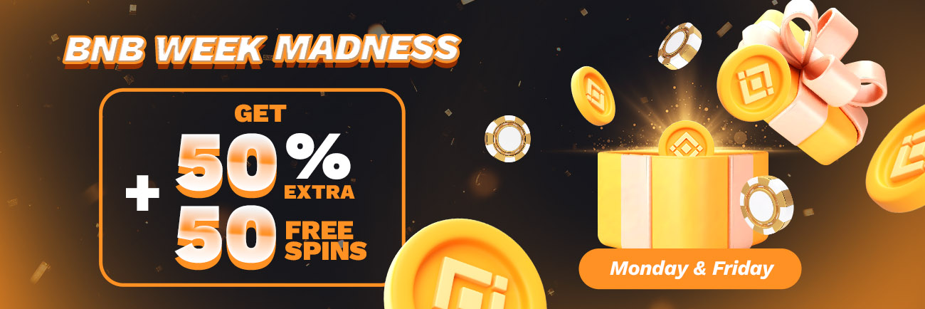 BNB Week Madness 50% Cash on top and + 50 Free Spins on Every Deposit Made!
