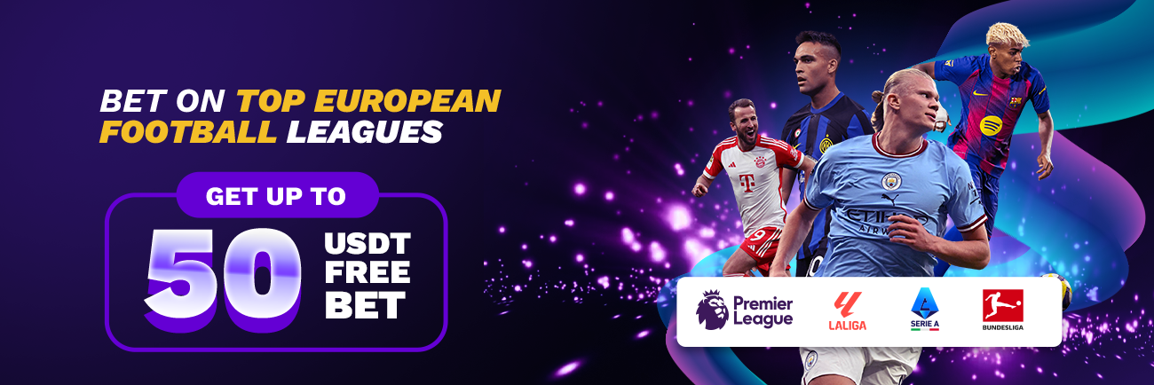 Top European football leagues  Bonus -  Bet & Get Up to 50 USDT Free Bet!