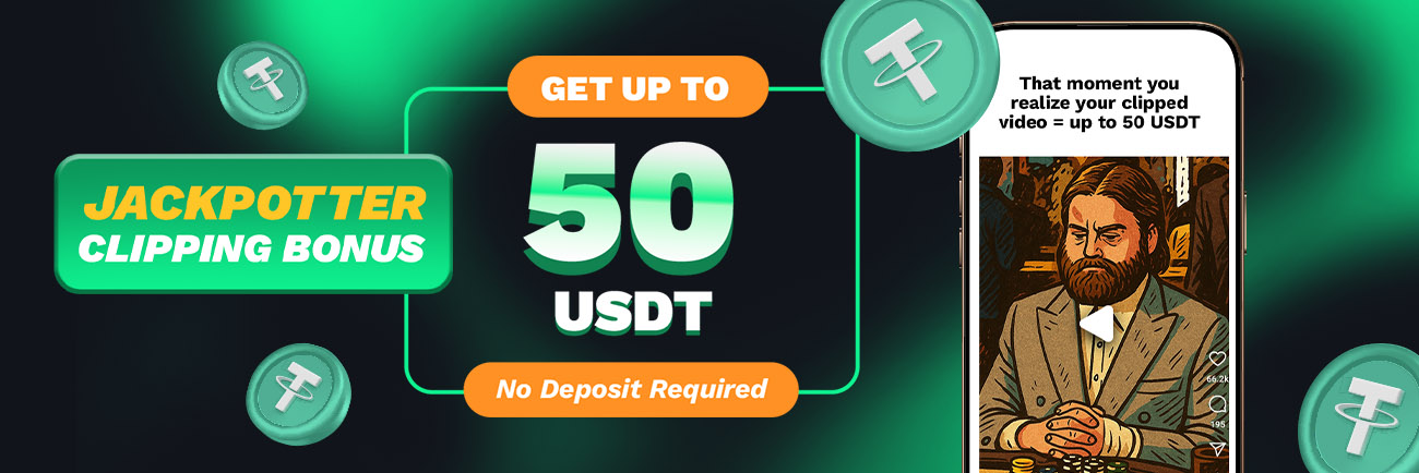 Jackpotter Clipping Bonus - Get up to 50 USDT, No Deposit Needed !